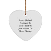 Medical Assistant Gifts from Friends - Funny Heart Ornament for Christmas - 'I'm Never Wrong' Quote - Image 1